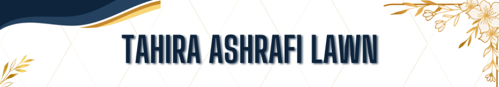 Tahira Ashrafi lawn
