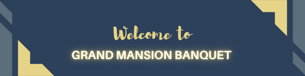 welcome to grand mansion banquet