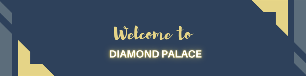 welcome to diamond palace