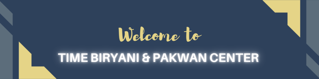 welcome to time biryani & pakwan Center