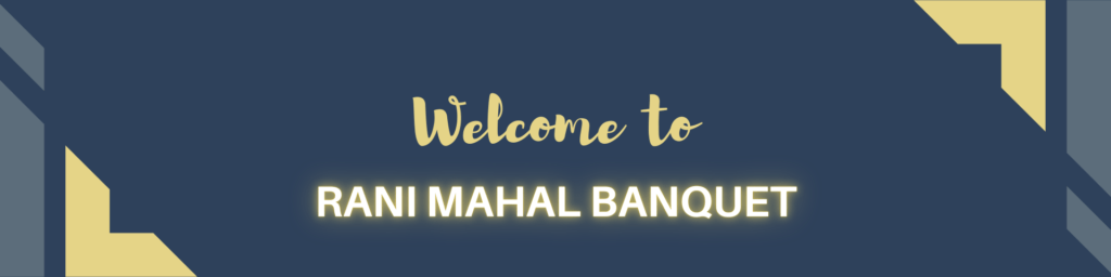 welcome to Rani Mahal Banquet